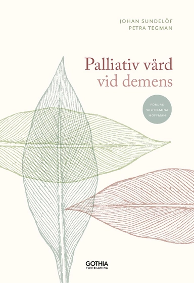 Palliativ vård vid demens; Johan Sundelöf, Petra Tegman; 2019