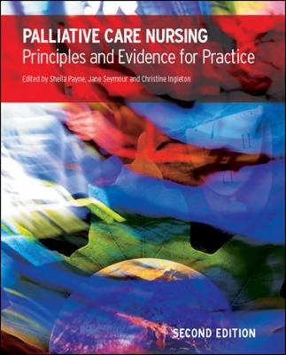 Palliative Care Nursing; Sheila Payne, Jane Seymour, Christine Ingleton; 2008