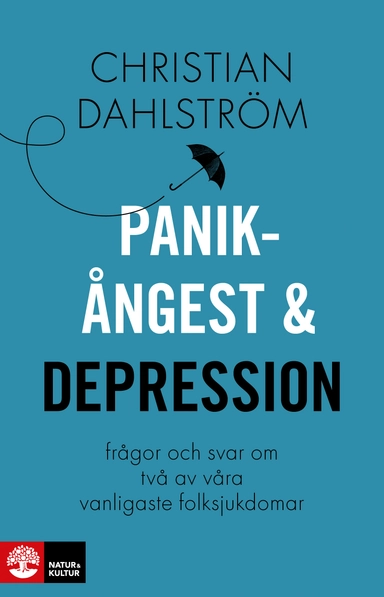 Panikångest och depression : frågor och svar om två av våra vanligaste folksjukdomar; Christian Dahlström; 2014