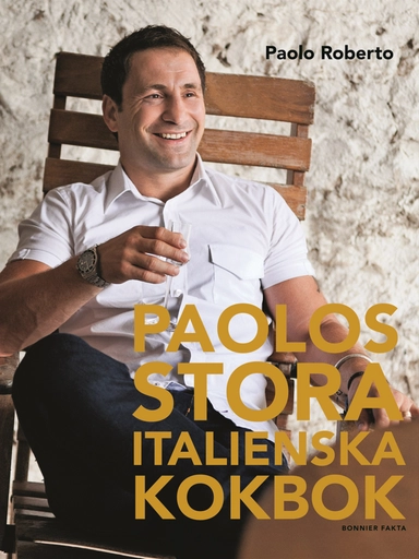 Paolos stora italienska kokbok; Paolo Roberto; 2015