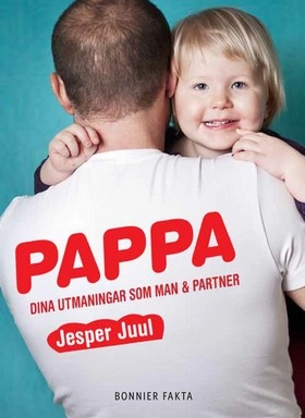 Pappa : dina utmaningar som man & partner; Jesper Juul; 2014