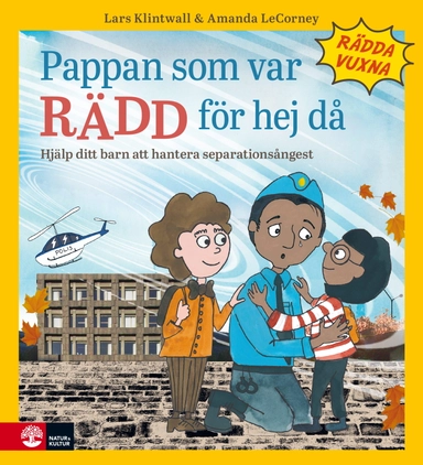 Pappan som var rädd för hej då : Hjälp ditt barn att hantera separationsångest; Lars Klintwall, Amanda LeCorney; 2023