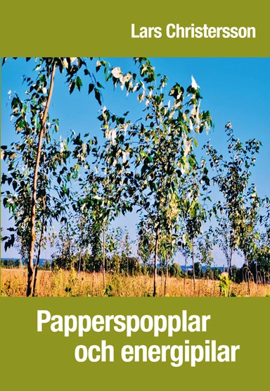 Papperspopplar och energipilar; Lars Christersson; 2013