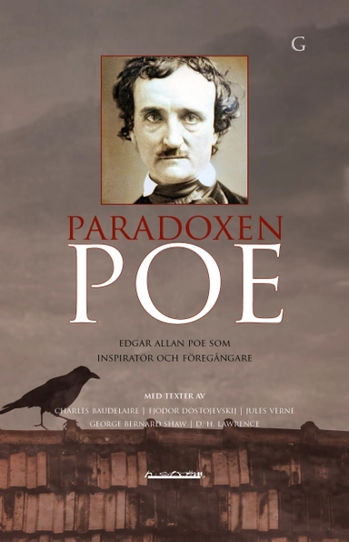 Paradoxen Poe : Edgar Allan Poe som inspiratör och föregångare; Lars Nyberg, D. H. Lawrence, George Bernard Shaw, Jules Verne, Fjodor Dostojevskij, Charles Baudelaire; 2019