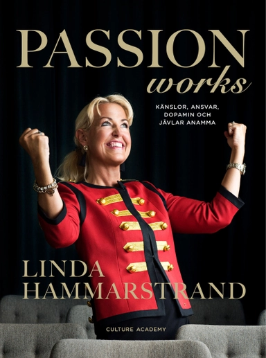 Passion works : känslor, ansvar, dopamin och jävlar anamma; Linda Hammarstrand; 2020