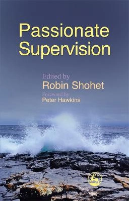 Passionate supervision; Robin Shohet; 2007