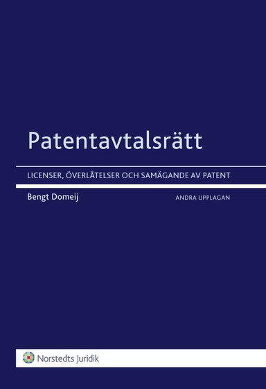 Patentavtalsrätt : licenser, överlåtelser och samägande av patent; Bengt Domeij; 2010