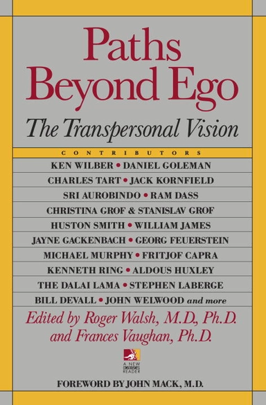 Paths Beyond Ego: The Transpersonal Vision (New Consciousnes; Roger N Walsh, Frances E Vaughan; 1993