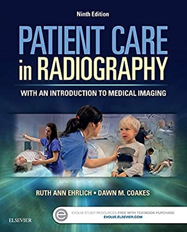 Patient Care in Radiography; Ruth Ann Ehrlich, Dawn M Coakes; 2016