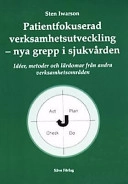 Patientfokuserad verksamhetsutveckling : idéer, metoder och lärdomar från andra verksamhetsområden; Sten Iwarson; 1999