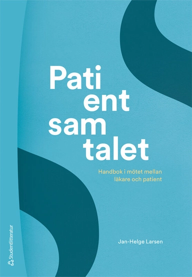 Patientsamtalet : handbok i mötet mellan läkare och patient; Jan-Helge Larsen; 2023