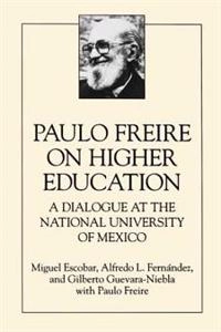 Paulo Freire on higher education : a dialogue at the National University of Mexico; Miguel Escobar; 1994