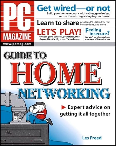 PC Magazine Guide to Home Networking; Les Freed; 2004