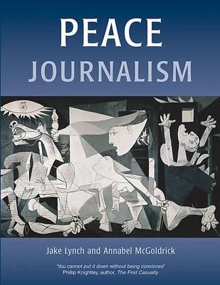 Peace Journalism; Annabel McGoldrick, Jake Lynch; 2005