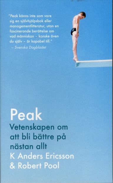 Peak : vetenskapen om att bli bättre på nästan allt : sanningen bakom 10 000-timmarsregeln; K. Anders Ericsson, Robert Pool; 2019