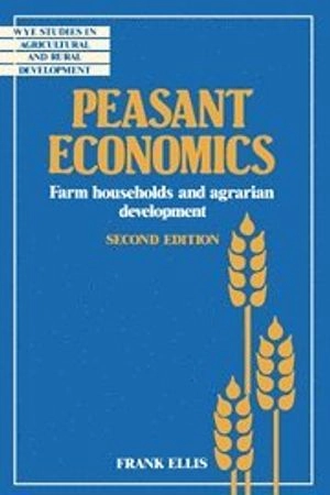 Peasant economics : farm households and agrarian development; Frank Ellis; 1993