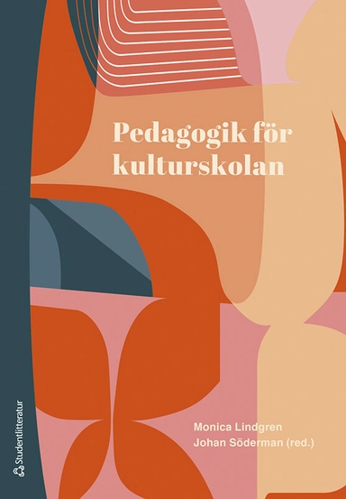 Pedagogik för kulturskolan; Monica Lindgren, Johan Söderman, Cecilia Ferm Almqvist, Cecilia Jeppsson, Anna Lindqvist, Adriana Di Lorenzo Tillborg, Märtha Pastorek Gripson, Anna Sparrman; 2024