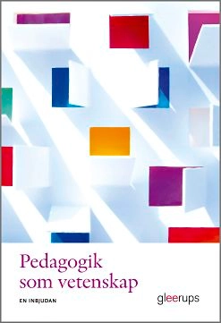 Pedagogik som vetenskap : en inbjudan; Mattias Nilsson Sjöberg(red.); 2018