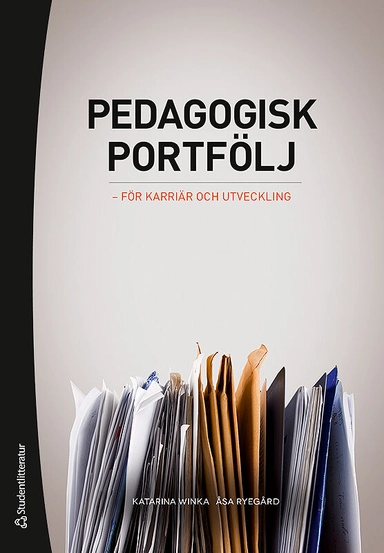 Pedagogisk portfölj : för karriär och utveckling; Katarina Winka, Åsa Ryegård; 2019