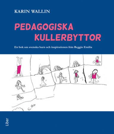 Pedagogiska kullerbyttor; Karin Wallin; 2013