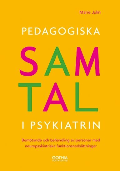 Pedagogiska samtal i psykiatrin : bemötande och behandling av personer med neuropsykiatriska funktionsnedsättningar; Marie Julin; 2013