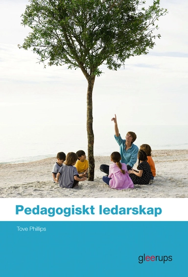 Pedagogiskt ledarskap; Tove Phillips; 2011