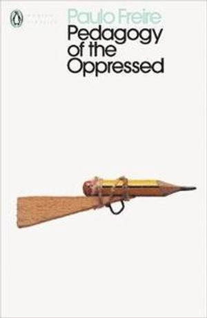 Pedagogy of the oppressed; Paulo Freire; 2017