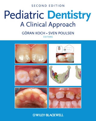 Pediatric Dentistry: A Clinical Approach; Editor:Goran Koch, Editor:Sven Poulsen; 2009