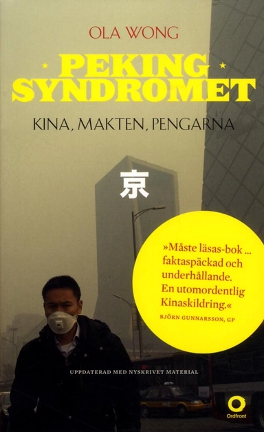 Pekingsyndromet : Kina, makten, pengarna; Ola Wong; 2015