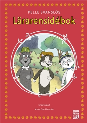 Pelle Svanslös. Lärarens idébok: Värdegrund och vänskapsbygge; Linda Engvall, Jessica Fidani Kemmler; 2018