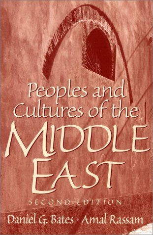 Peoples and Cultures of the Middle East; Daniel G. Bates, Amal Rassam; 2001