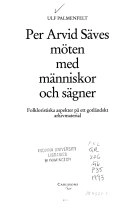 Per Arvid Säves möten med människor och sägner : folkloristiska; Ulf Palmenfelt; 1994