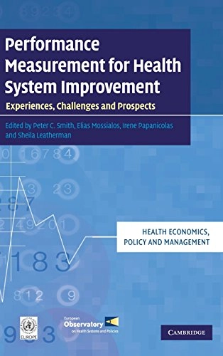 Performance measurement for health system improvement : experiences, challenges and prospects; Peter Smith; 2009