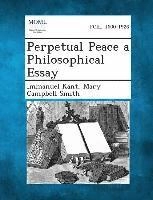 Perpetual peace : a philosophical essay; Immanuel Kant; 2013