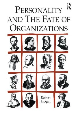 Personality and the Fate of Organizations; Robert Hogan; 2007