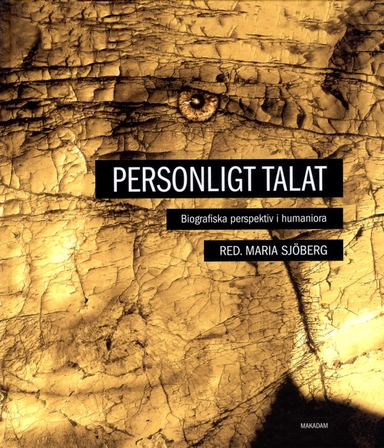 Personligt talat : Biografiska perspektiv i humaniora; Maria Sjöberg, Henrik Alexandersson, Ann-Sofie Andersson, Elisabeth Arwill-Nordbladh, Eva Borgström, Johannes Daun, Daniel Enstedt, Anna Forné, Jakob Winther Forsbäck, Kerstin Gunnemark, Anna Ihr, Lisbeth Larsson, Christian Lenemark, Katarina Leppänen, Lena Larsson Lovén, Pia Lundqvist, Sara Ellis Nilsson, Jarl Nordbladh, Britta Olinder, Brita Planck, Astrid von Rosen, Serena Sabatini, Ulla Åkerström, Linnea Åshede; 2014