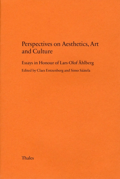 Perspectives on aesthetics, art and culture : essays in honour of Lars-Olof Åhlberg; Claes Entzenberg, Simo Säätela; 2006