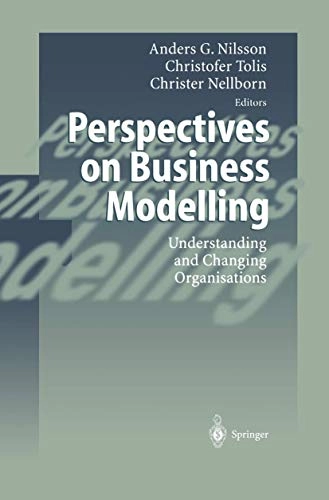 Perspectives on business modelling : understanding and changing organisations; Anders G. Nilsson, Christofer Tolis, Christer Nellborn; 1999