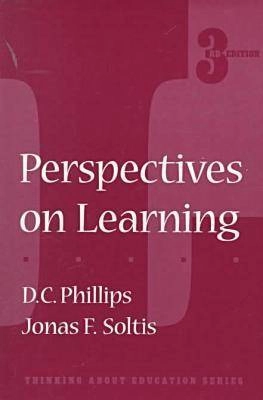 PERSPECTIVES ON LEARNING; Denis Charles Phillips, Jonas F. Soltis; 1998