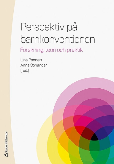 Perspektiv på barnkonventionen - Forskning, teori och praktik; Lina Ponnert, Anna Sonander, Annika Andersson, Johanna von Bahr, Vanja Berggren, Anna Fallgren, Kristian Gustafsson, Martina Hibell, Ewa Kristensson, Marie Köhler, Sara Lenninger, Ulf Leo, Marie Lundin Karphammar, Titti Mattsson, Patrik Olsson, Mimi Petersen, Eleftheria Garwicz Psouni, Bodil Rasmusson, Per Wickenberg; 2019