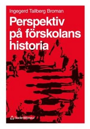 Perspektiv på förskolans historia; Ingegerd Tallberg Broman; 1995