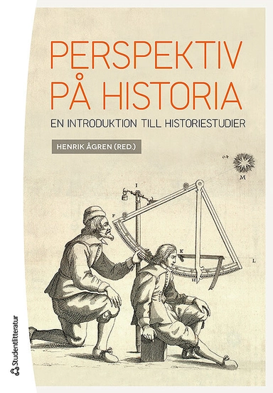 Perspektiv på historia; Henrik Ågren, Gunnel Cederlöf, David Gaunt, Karin Hassan Jansson, Hans Hägerdal, Arne Kaijser, Lars Kvarnström, Thomas Lindkvist, Marie Lindstedt Cronberg, Ronny Pettersson, Yvonne Maria Werner; 2015