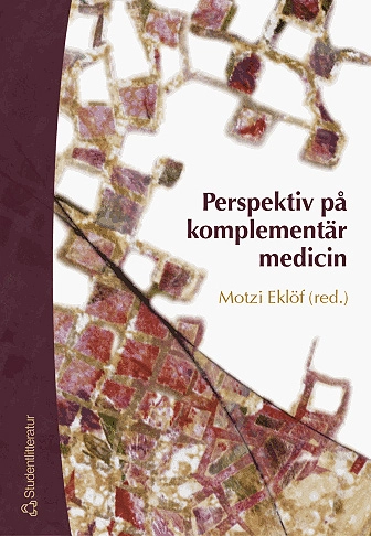 Perspektiv på komplementär medicin : medicinsk pluralism i mångvetenskaplig belysning; Motzi Eklöf; 2004