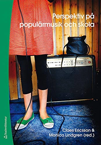 Perspektiv på populärmusik och skola; Claes Ericsson, Åsa Bergman, Cecilia Björck, Eva Georgii-Hemming, Kristina Holmberg, Victor Kvarnhall, Monica Lindgren, Bo Nilsson, Manfred Scheid, Johan Söderman, Olle Zandén; 2011