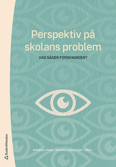 Perspektiv på skolans problem : vad säger forskningen?; Andreas Fejes, Magnus Dahlstedt, Majsa Allelin, Emma Arneback, Dennis Beach, Gert Biesta, Marianne Dovemark, Silvia Edling, Tomas Englund, Håkan Gustafsson, Bernt Gustavsson, Eva-Marie Harlin, Fredrik Hertzberg, Magnus Hultén, Malin Ideland, Sara Irisdotter Aldenmyr, Thomas Johansson, Jan Jämte, Anders Jönsson, Anna-Lena Kempe, Alli Klapp, Gunnlaugur Magnússon, Louise Malmström, Tommaso Milani, Judit Novak, Mattias Nylund, Ylva Odenbring, Maria Olson, Per-Åke Rosvall, Maria Rydell, Ingegerd Tallberg Broman, Robert Thornberg, Ásgeir Tryggvason, Johannes Westberg, Johan Öhman; 2020