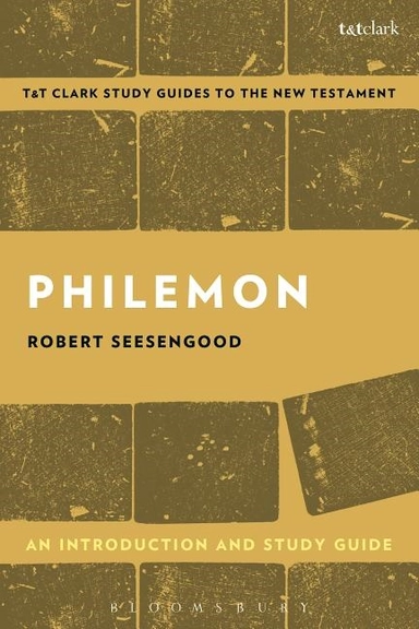 Philemon: an introduction and study guide - imagination, labor and love; Dr. Robert Paul Seesengood; 2017