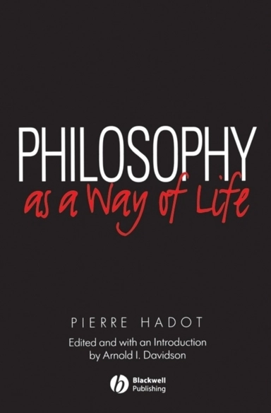 Philosophy as a way of life - spiritual exercises from socrates to foucault; Pierre Hadot; 1995