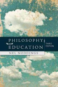 Philosophy of Education; Nel Noddings; 2011