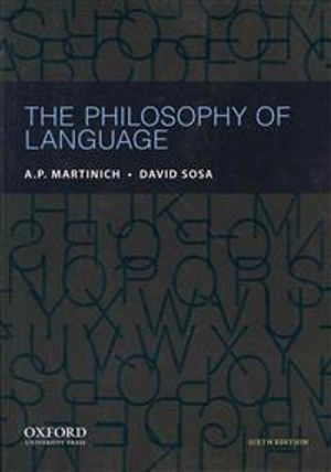 Philosophy of Language; A P Martinich, David Sosa; 2013