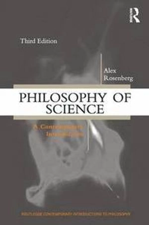 Philosophy of science : a contemporary introduction; Alexander Rosenberg; 2012